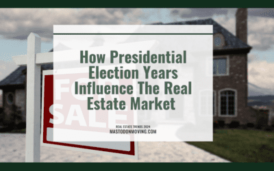 How Presidential Elections Influence The Real Estate Market